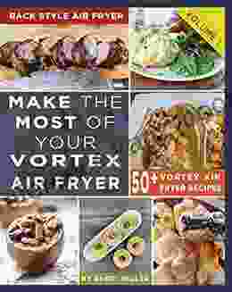 Make The Most Out Of Your Instant Vortex Air Fryer