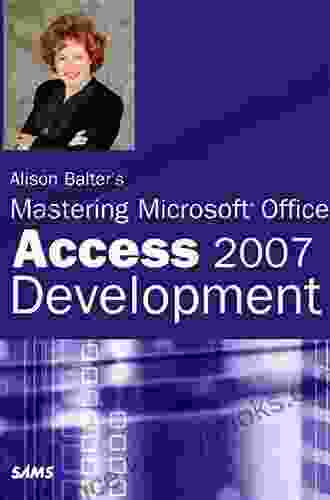 Alison Balter S Mastering Microsoft Office Access 2007 Development