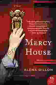 Mercy House: A Novel Alena Dillon