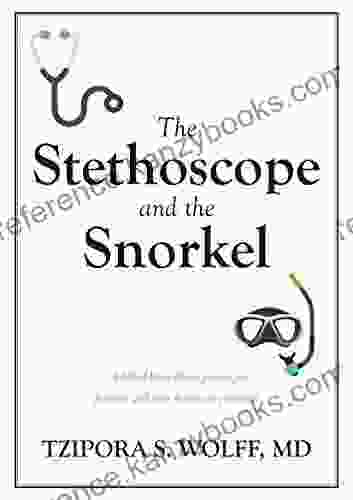 The Stethoscope And The Snorkel: A Mind Body Illness Primer For Patients And Their Healthcare Providers