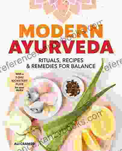 Modern Ayurveda: Rituals Recipes And Remedies For Balance