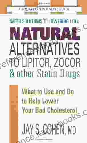 Natural Alternatives To Lipitor Zocor Other Statin Drugs (The Square One Health Guides)