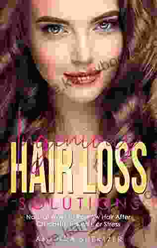 Ingenious Hair Loss Solutions: Natural Ways To Regrow Hair After Childbirth Trauma Or Stress