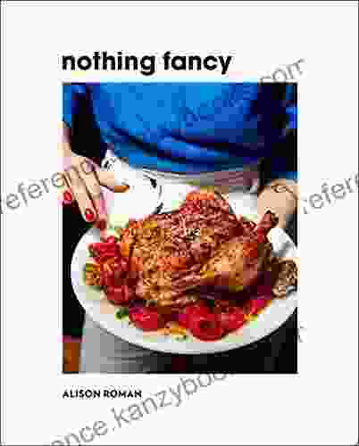 Nothing Fancy: Unfussy Food for Having People Over