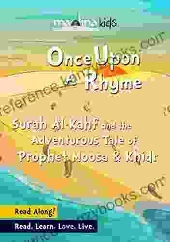 Once Upon A Rhyme: Surah Al Kahf And The Adventurous Tale Of Prophet Moosa And Khidr (1)