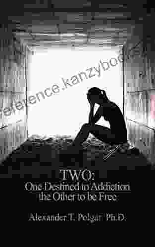 Two: One Destined To Addiction The Other To Be Free (Freedom From Addiction 1)