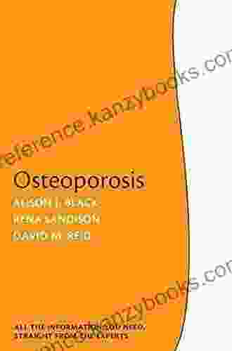 Osteoporosis: The Facts Alison J Black