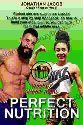 PERFECT NUTRITION Perfect Abs Are Built In The Kitchen This Is A Step By Step Handbook On How To Build Your Meal Plan So You Can Burn Fat In That Middle Area