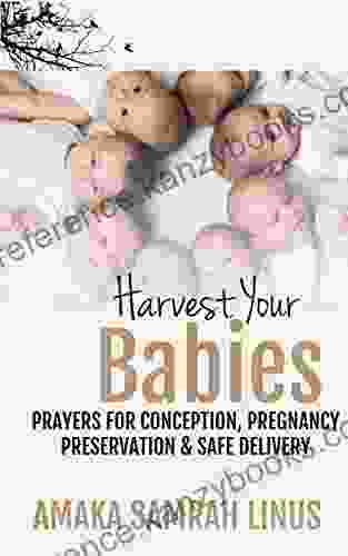 Harvest your Babies: Prayers for Conception Pregnancy Preservation and safe delivery