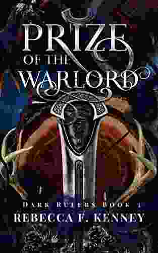 Prize Of The Warlord: A Dark Rulers Romance (Standalone)