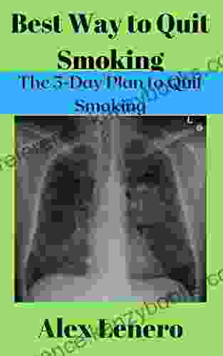 Best Way To Quit Smoking (Quit Smoking Tips Stop Smoking Stop Smoking Plan): The 5 Day Plan To Quit Smoking