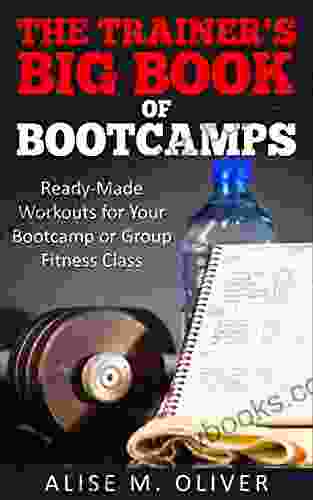 The Trainer S Big Of Bootcamps: Ready Made Workouts For Your Bootcamp Or Group Fitness Class