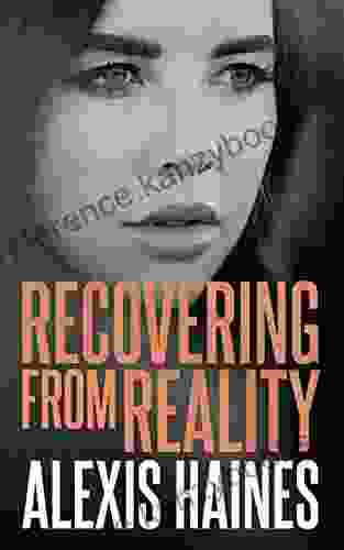 Recovering From Reality Alexis Haines