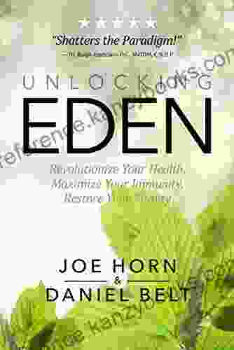 Unlocking Eden: Revolutionize Your Health Maximize Your Immunity Restore Your Vitality