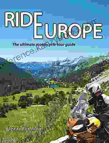 Ride Europe: The Ultimate Motorcycle Tour Guide