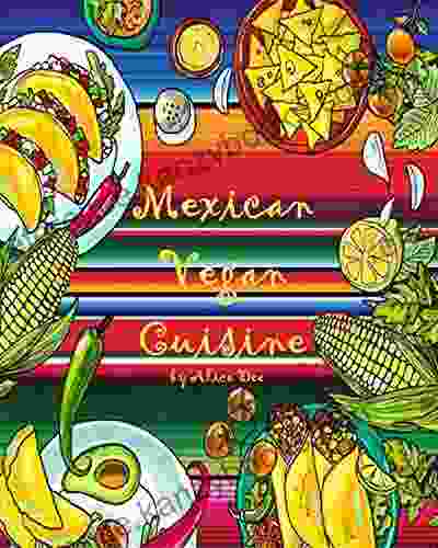 Mexican Vegan Cuisine Alice Dee