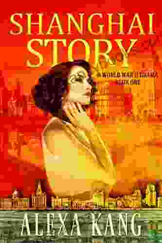 Shanghai Story: A WWII Drama Trilogy One
