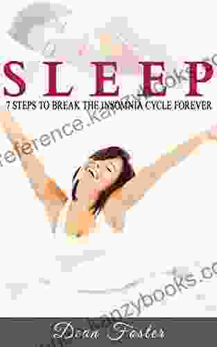 Sleep: 7 Steps To Break The Insomnia Cycle Forever