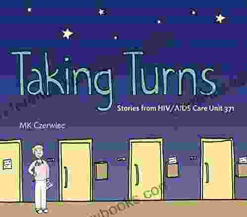 Taking Turns: Stories From HIV/AIDS Care Unit 371 (Graphic Medicine 8)