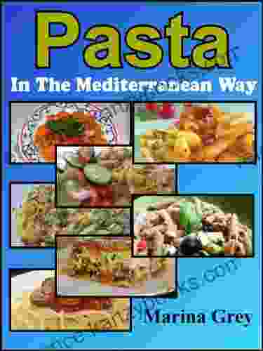 Easy Pasta Book: Taste the Mediterranean Flavor With These Simple and Diverse Recipes (In The Mediterranean Way 3)