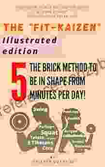 The Fit Kaizen Illustrated Edition: The Bricks Method To Be In Shape From 5 Minutes