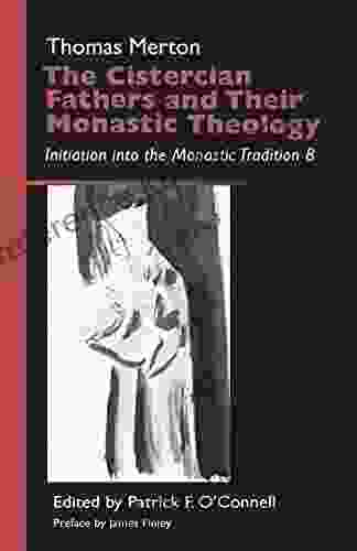 The Cistercian Fathers And Their Monastic Theology: Initiation Into The Monastic Tradition 8 (Monastic Wisdom 42)