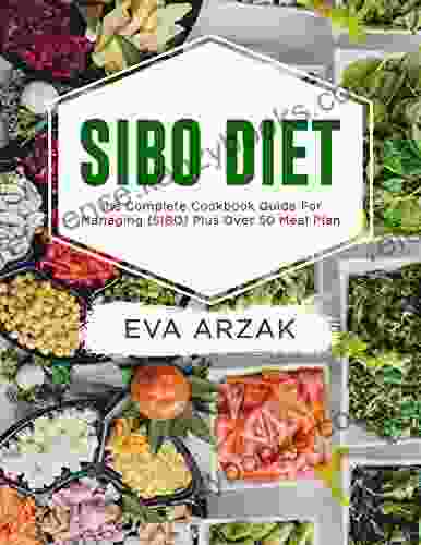 SIBO DIET: The Complete Cookbook Guide For Managing (SIBO) Plus Over 50 Meal Plan