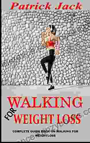 WALKING FOR WEIGHTLOSS: COMPLETE GUIDE ON WALKING FOR WEIGHTLOSS