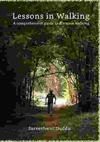 Lessons In Walking: A Comprehensive Guide To Distance Walking