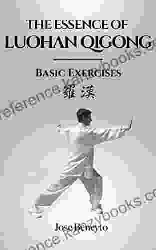 The Essence Of Luohan Qigong: Basic Exercices