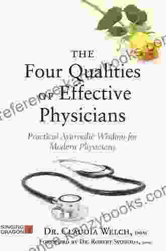 The Four Qualities Of Effective Physicians: Practical Ayurvedic Wisdom For Modern Physicians (How The Art Of Medicine Makes Effective Physicians)