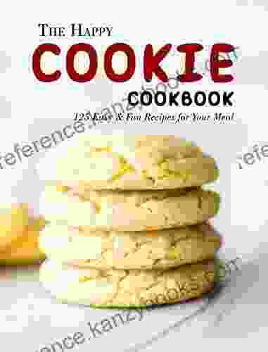 The Happy Cookie Cookbook : 125 Easy Fun Recipes for Your Meal