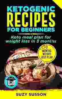 Ketogenic Recipes for Beginners: Keto Meal Plan for Weight Loss in 3 Months