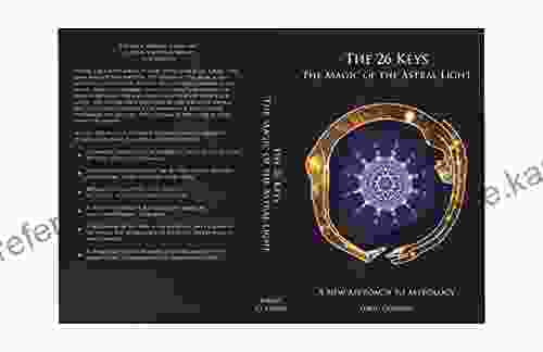 The 26 Keys: The Magic Of The Astral Light: A New Approach To Astrology