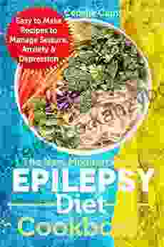 The New Mediterranean Epilepsy Diet Cookbook: Easy To Make Recipes To Manage Seizure Anxiety Depression