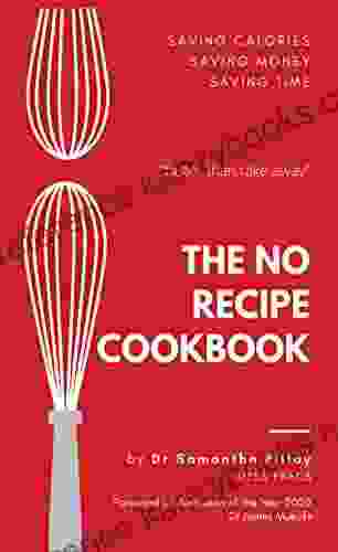 The No Recipe Cookbook: Quick And Easy Healthy Meals To Save Money Time And Calories