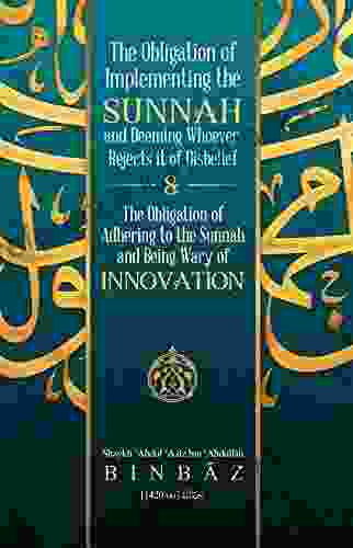 THE OBLIGATION OF IMPLEMENTING THE SUNNAH AND DEEMING WHOEVER REJECTS IT OF DISBELIEF