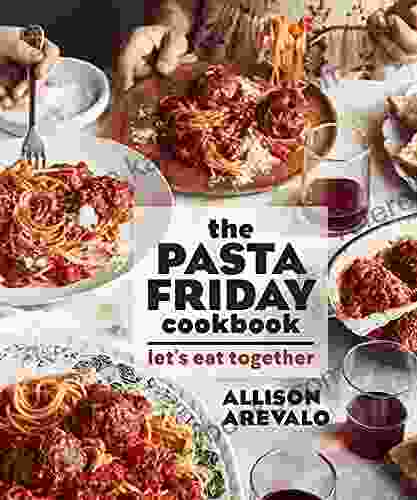 The Pasta Friday Cookbook: Let S Eat Together