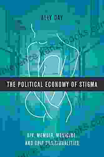 The Political Economy of Stigma: HIV Memoir Medicine and Crip Positionalities