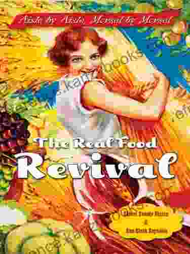 The Real Food Revival: Aisle By Aisle Morsel By Morsel