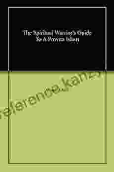 The Spiritual Warrior s Guide To A Proven Islam