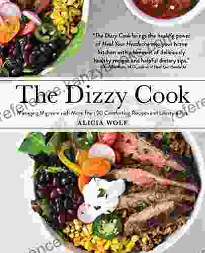 The Dizzy Cook: Managing Migraine With More Than 90 Comforting Recipes And Lifestyle Tips