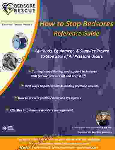 How To Stop Bedsores Reference Guide: Methods Equipment Supplies Proven To Stop 95% Of All Pressure Ulcers