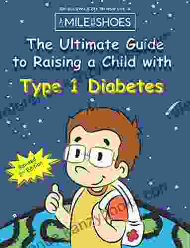 The Ultimate Guide To Raising A Child With Type 1 Diabetes: Helping You To Cope And Conquer