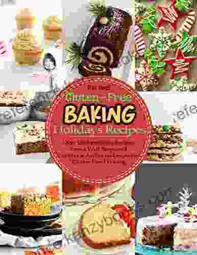 The Best Gluten Free Baking Holidays Recipes With Over 150 Innovative Recipes From A Well Respected Cookbook Author And Expert In Gluten Free Cooking