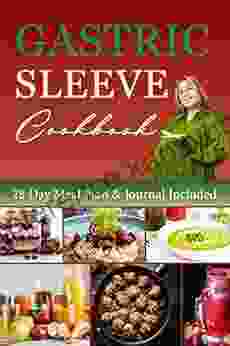 Gastric Sleeve Cookbook UK 2024: Carefully Selected Easy Delicious Gastric Sleeve Bariatric Recipes For Sustainable Better Health And Keeping The Weight Off For Good 28 Day Meal Plan And Journal