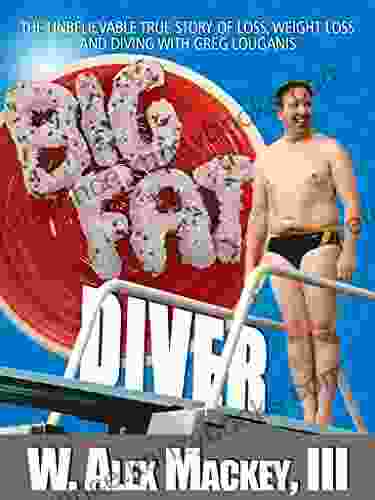 Big Fat Diver: The Unbelievable True Story Of Loss Weight Loss And Diving With Greg Louganis