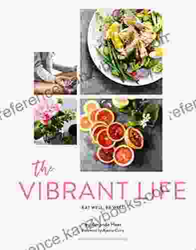 The Vibrant Life: Eat Well Be Well