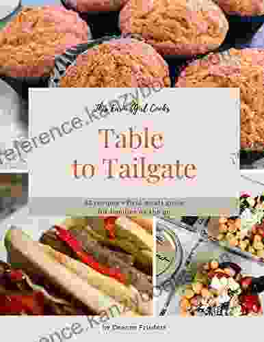 This Farm Girl Cooks Table To Tailgate: 52 Recipes + Field Meals Guide For Families On The Go