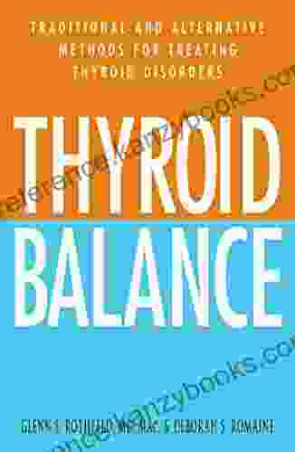 Thyroid Balance: Traditional And Alternative Methods For Treating Thyroid Disorders